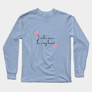 I'm his voice he is my heart Long Sleeve T-Shirt